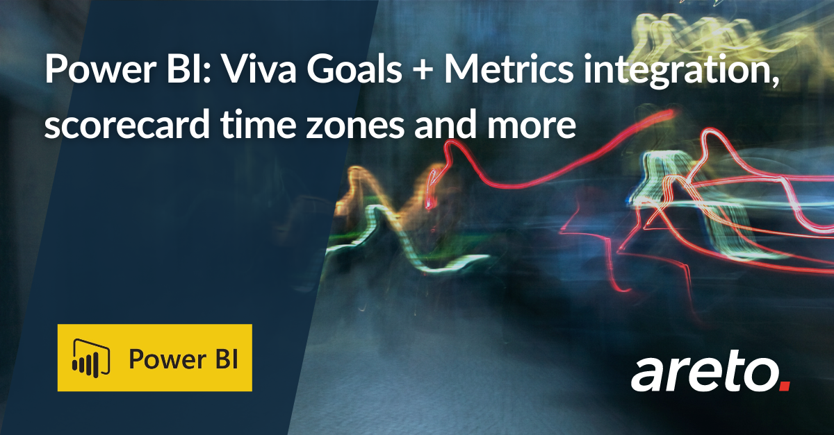 Power BI: Viva Goals + Metrics integration, scorecard time zones and more