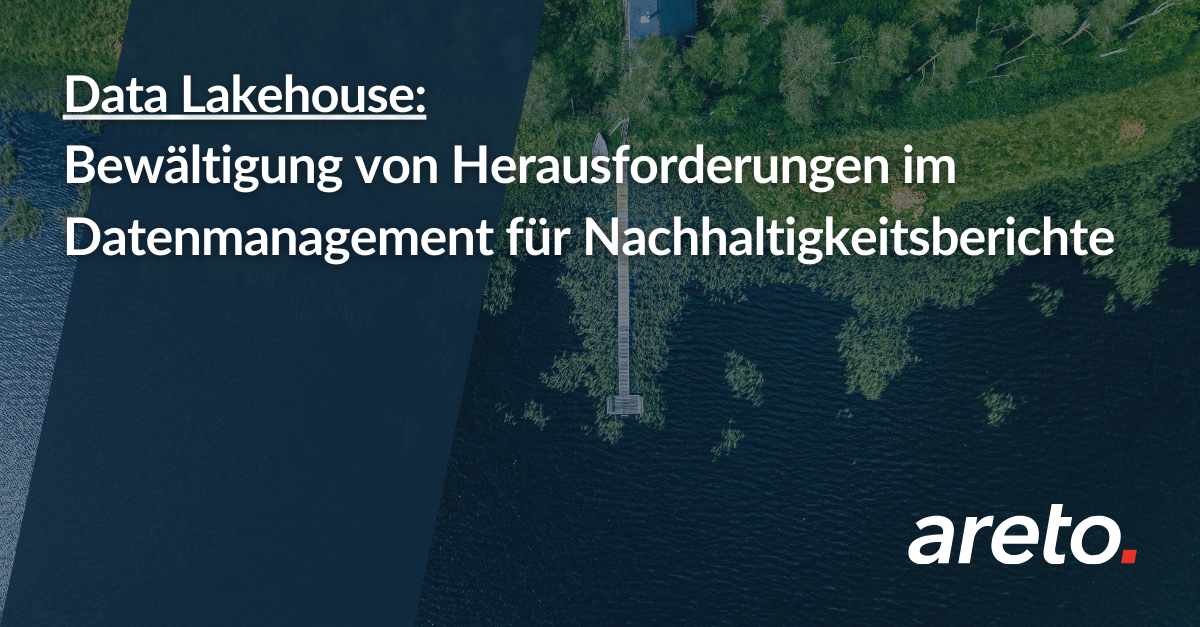 Data Lakehouse: Bewältigung von Herausforderungen im Datenmanagement für Nachhaltigkeitsberichte