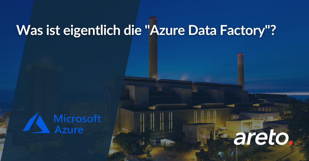 Was ist eigentlich die “Azure Data Factory”?